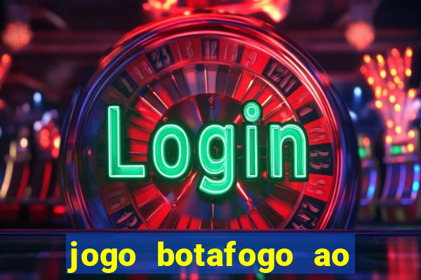 jogo botafogo ao vivo hd