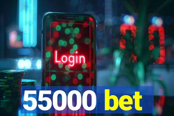 55000 bet