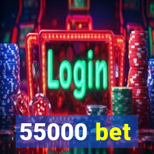 55000 bet