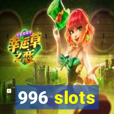 996 slots