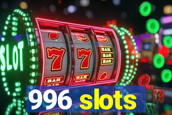 996 slots