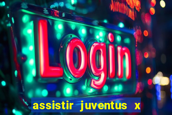 assistir juventus x bayer leverkusen futemax