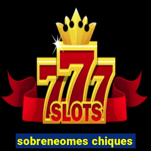 sobreneomes chiques