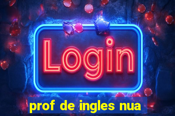 prof de ingles nua
