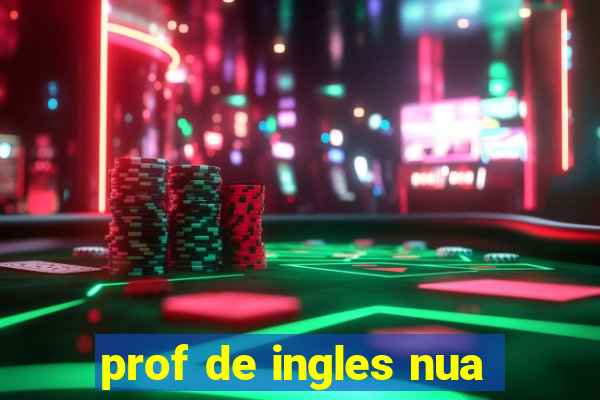 prof de ingles nua