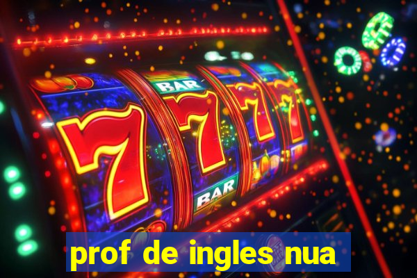 prof de ingles nua