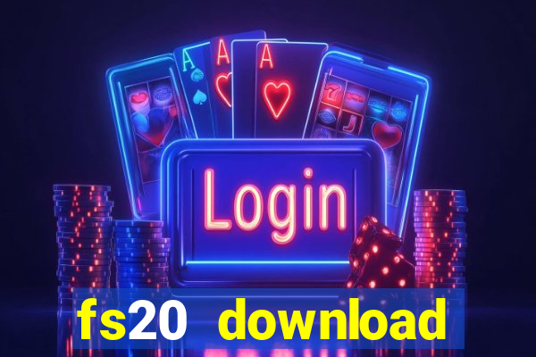 fs20 download dinheiro infinito