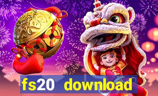 fs20 download dinheiro infinito