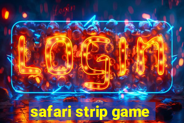 safari strip game