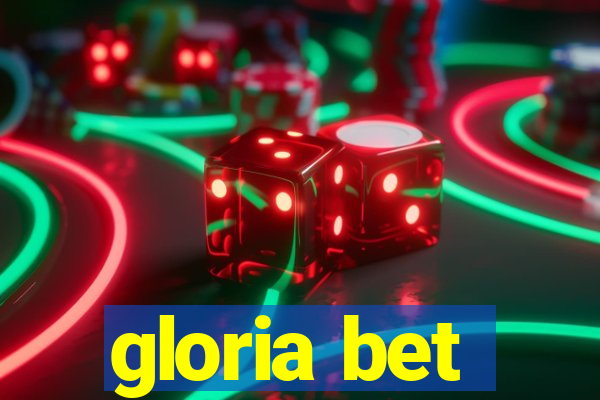 gloria bet