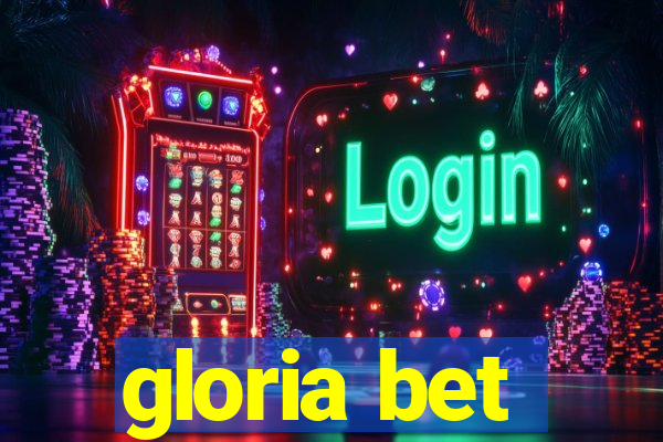 gloria bet