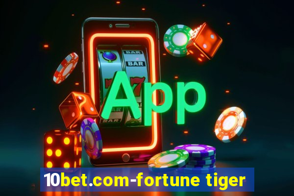 10bet.com-fortune tiger