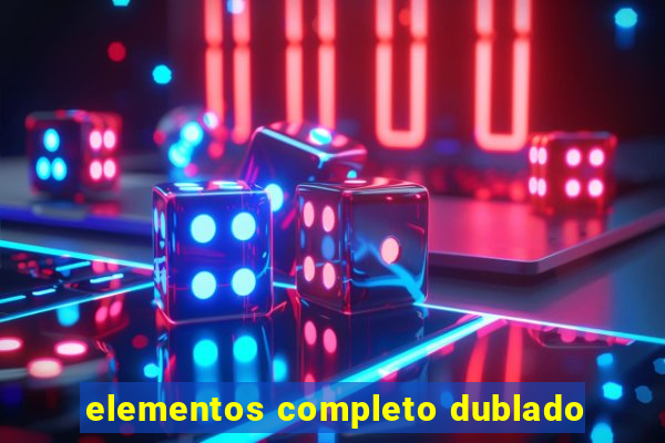 elementos completo dublado