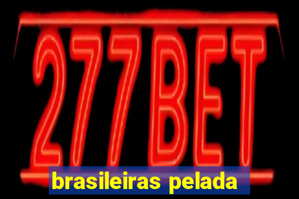 brasileiras pelada