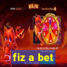 fiz a bet