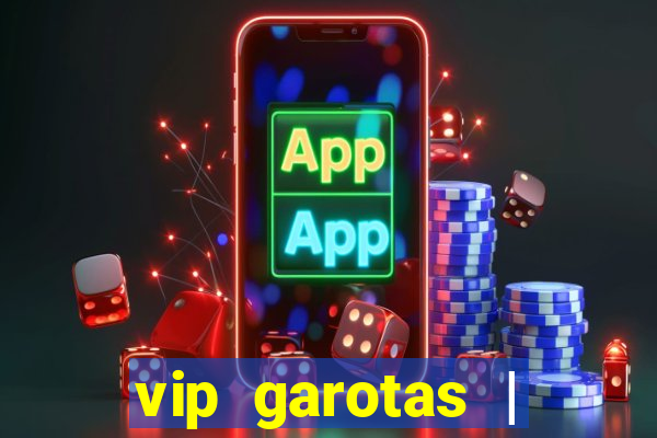 vip garotas | acompanhantes santa maria