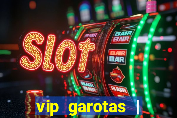 vip garotas | acompanhantes santa maria
