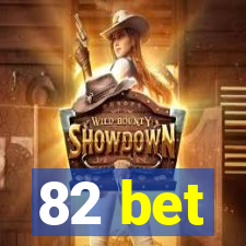 82 bet