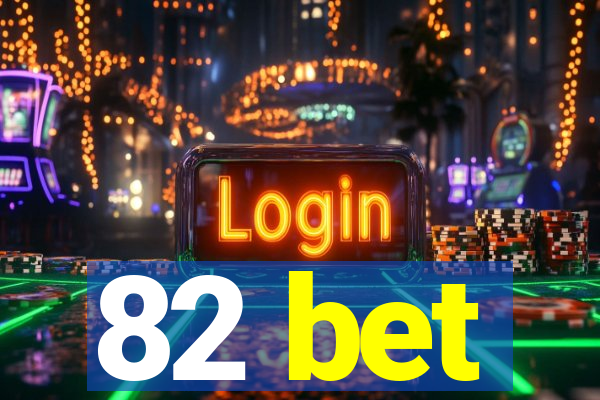 82 bet