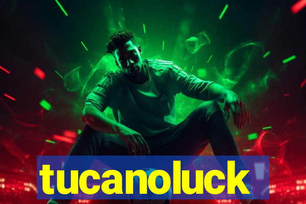 tucanoluck