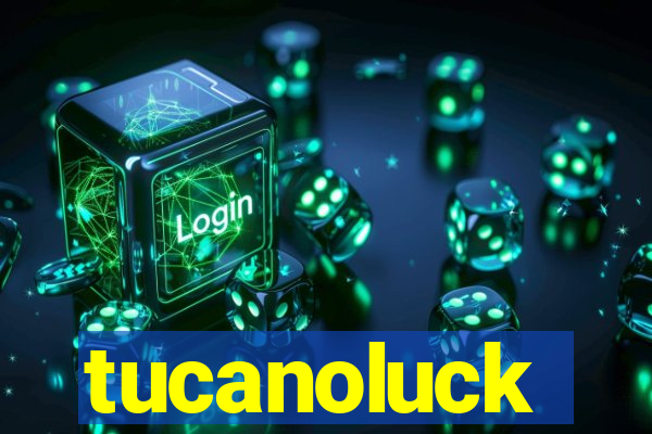 tucanoluck
