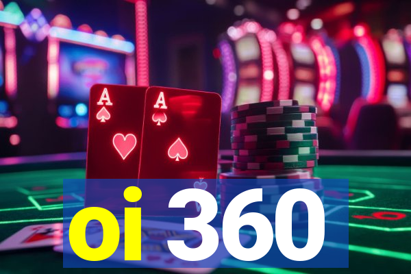 oi 360