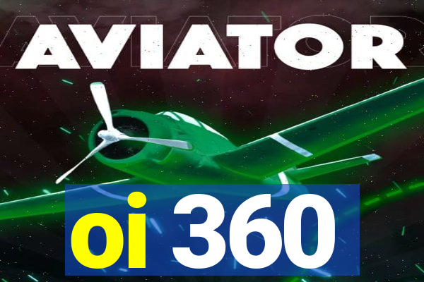 oi 360
