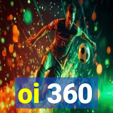 oi 360
