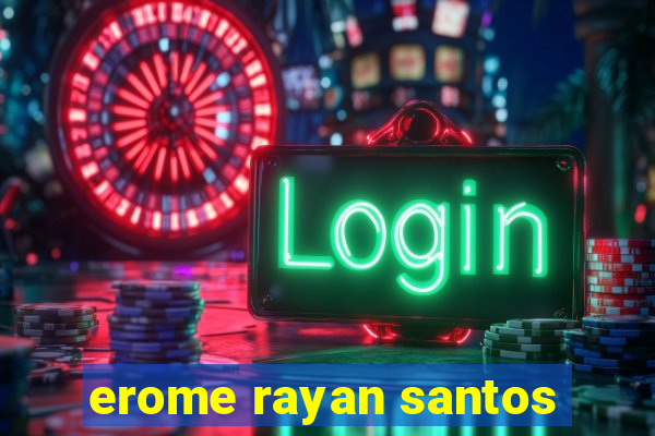 erome rayan santos