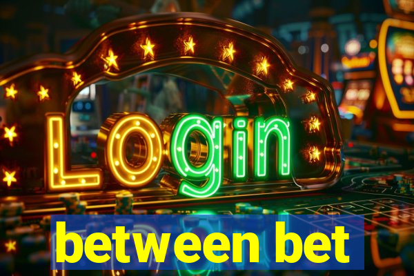 between bet