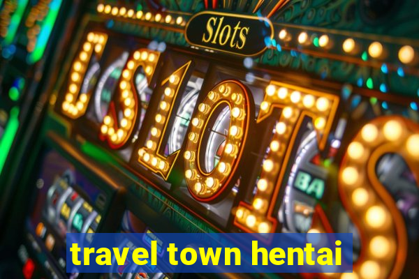 travel town hentai