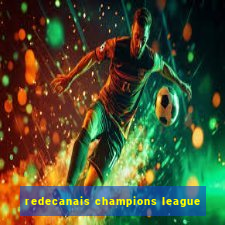 redecanais champions league