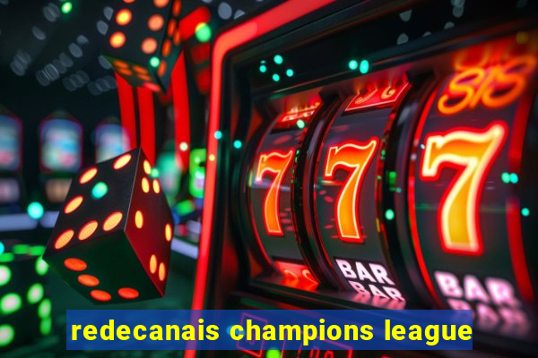 redecanais champions league