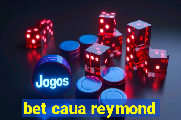 bet caua reymond