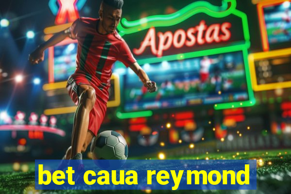 bet caua reymond