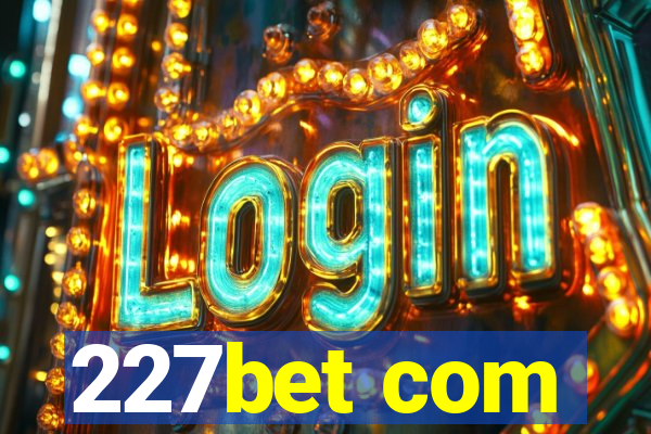 227bet com