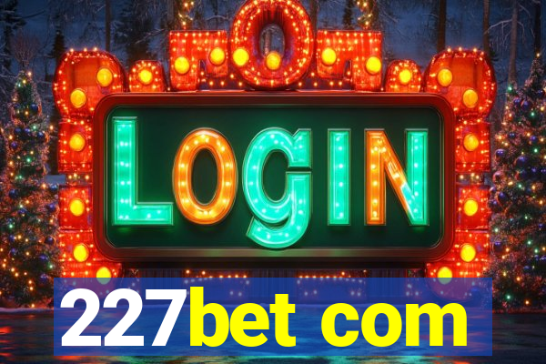 227bet com