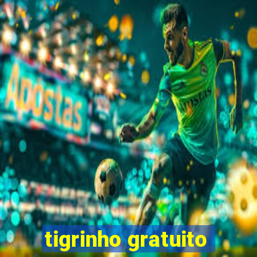 tigrinho gratuito