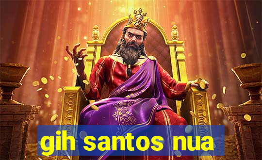gih santos nua