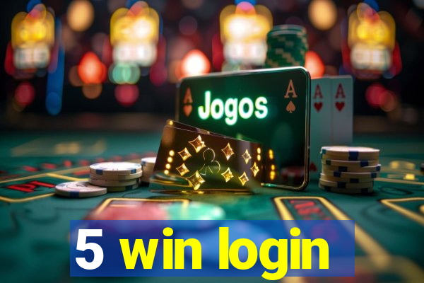 5 win login