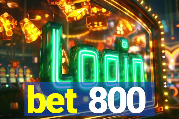 bet 800