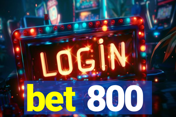 bet 800