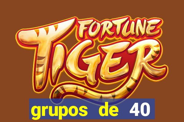 grupos de 40 dezenas da quina