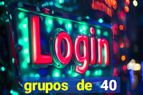 grupos de 40 dezenas da quina