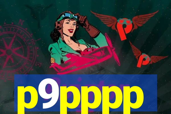 p9pppp