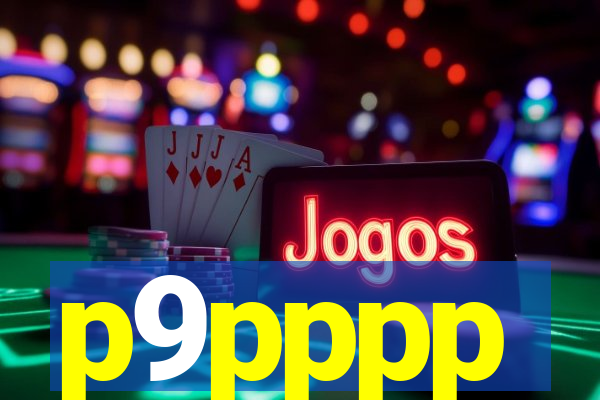 p9pppp
