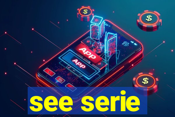 see serie
