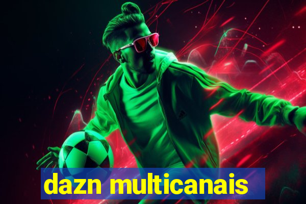 dazn multicanais