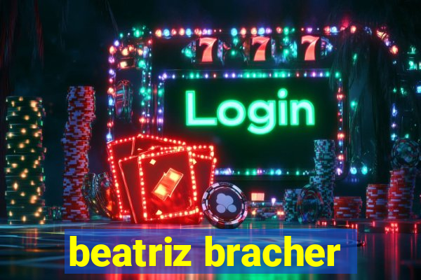 beatriz bracher
