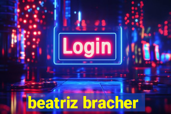 beatriz bracher